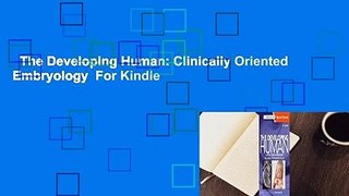 The Developing Human: Clinically Oriented Embryology  For Kindle