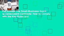 Full E-book The Small-Business Guide to Government Contracts: How to Comply with the Key Rules and