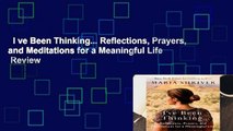 I ve Been Thinking... Reflections, Prayers, and Meditations for a Meaningful Life  Review