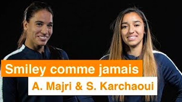 SMILEY COMME JAMAIS avec les Bleues - Episode #4 A. Majri & S. Karchaoui