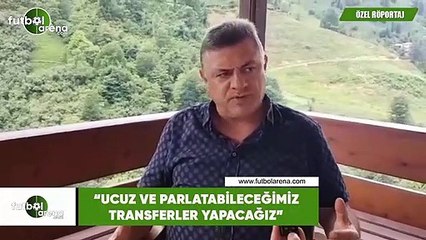 Hasan Kartal: "Ucuz ve parlatabileceğimiz transferler yapacağız"