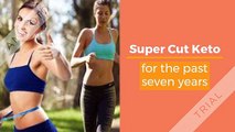 Is Super Cut Keto Scam - 2019 Read Must Before Trial