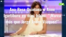 Ana Rosa Quintana o Anne Igartiburu en mini bikini: “¡Marca más que Jorge Javier Vázquez!”