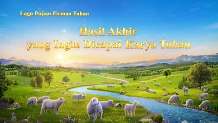 Lagu Rohani Kristen Terbaru 2019 | Hasil Akhir yang Ingin Dicapai Karya Tuhan