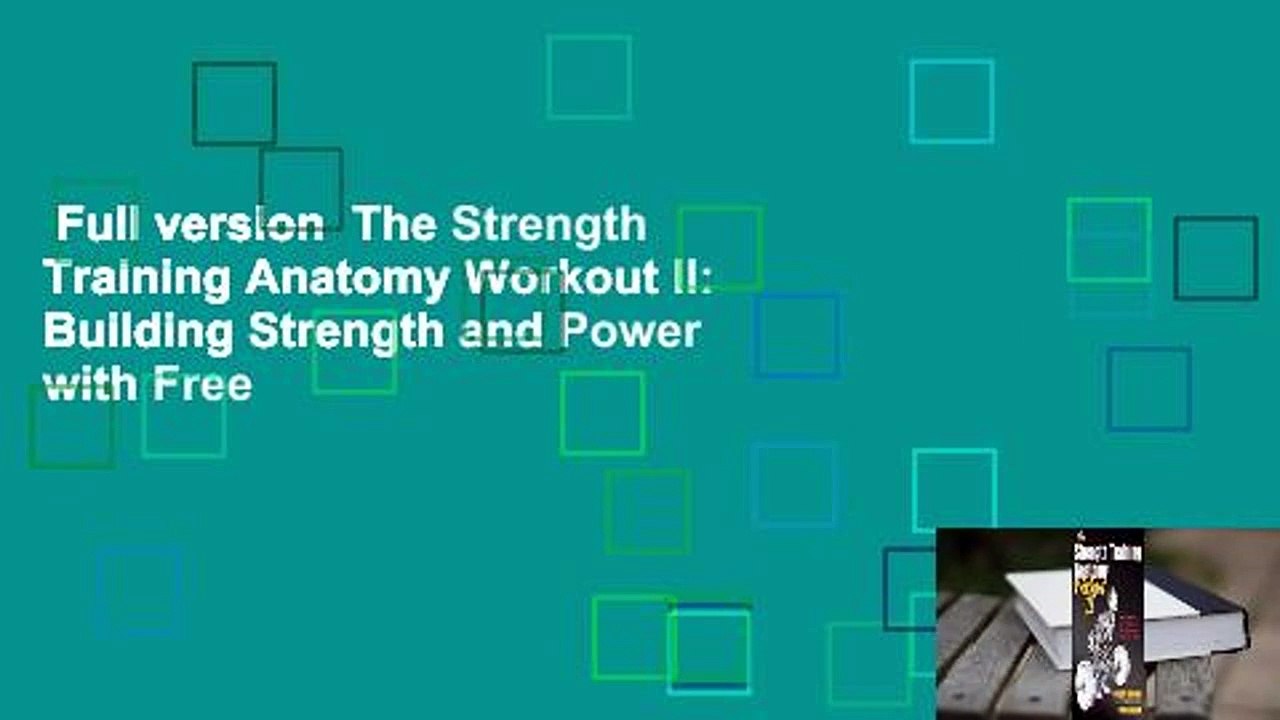 Full version  The Strength Training Anatomy Workout II: Building Strength and Power with Free