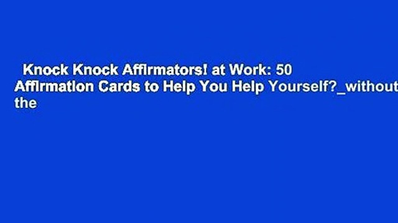 Knock Knock Affirmators! at Work: 50 Affirmation Cards to Help You Help Yourself?_without the