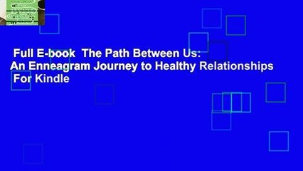 Full E-book  The Path Between Us: An Enneagram Journey to Healthy Relationships  For Kindle