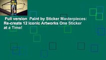 Full version  Paint by Sticker Masterpieces: Re-create 12 Iconic Artworks One Sticker at a Time!
