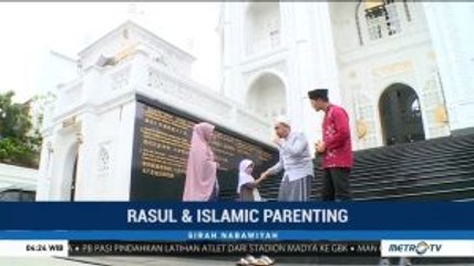 Sirah Nabawiyah: Rasul dan Islamic Parenting (3)