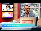 En Sin Censura John Ackerman, investigador y escritor