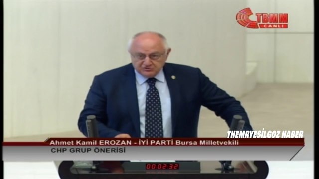 İYİ PARTİ BURSA MİLLETVEKİLİ AHMET KAMİL EROZAN MECLİS KONUŞMASI-CHP GRUP ÖNERİSİ-2 TEMMUZ 2019