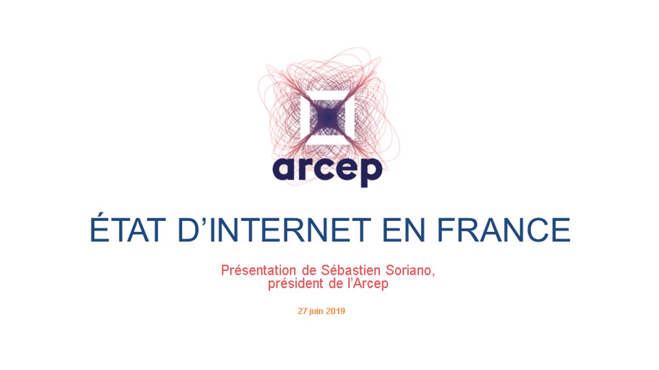Présentation du rapport 2019 de l'Arcep sur l'état d'internet en France - Introduction de Sébastien Soriano, président de l'Arcep (27 juin 2019)