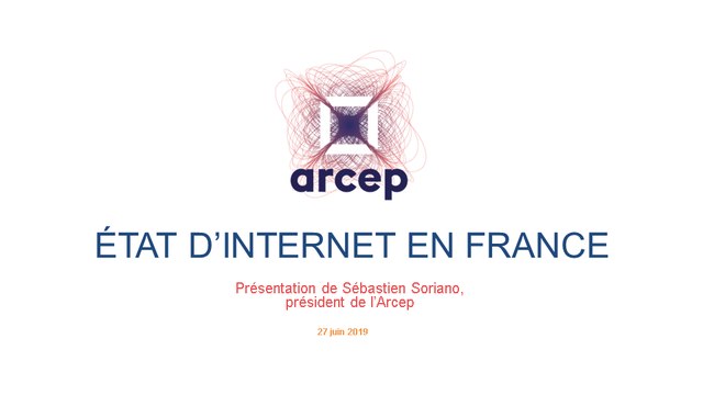 Présentation du rapport 2019 de l'Arcep sur l'état d'internet en France - Introduction de Sébastien Soriano, président de l'Arcep (27 juin 2019)