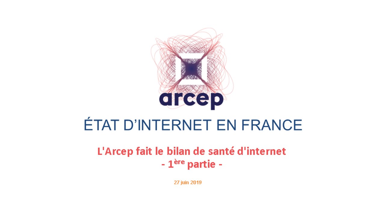 Présentation du rapport 2019 de l'Arcep sur l'état d'internet en France - 1ère partie