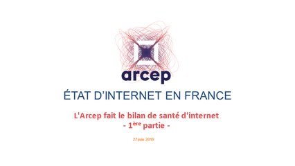 Présentation du rapport 2019 de l'Arcep sur l'état d'internet en France - 1ère partie