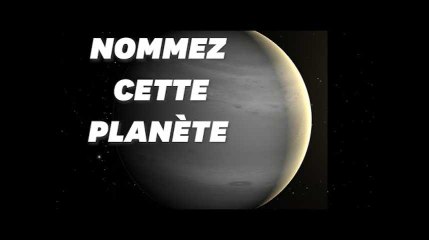 Vous pouvez baptiser cette exoplanète jusqu&#39;au 5 octobre
