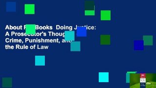 About For Books  Doing Justice: A Prosecutor's Thoughts on Crime, Punishment, and the Rule of Law