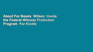 About For Books  Witsec: Inside the Federal Witness Protection Program  For Kindle