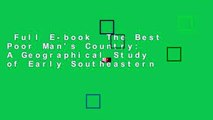 Full E-book  The Best Poor Man's Country: A Geographical Study of Early Southeastern
