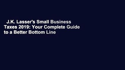 J.K. Lasser's Small Business Taxes 2019: Your Complete Guide to a Better Bottom Line Complete