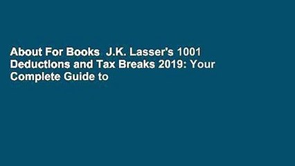 About For Books  J.K. Lasser's 1001 Deductions and Tax Breaks 2019: Your Complete Guide to