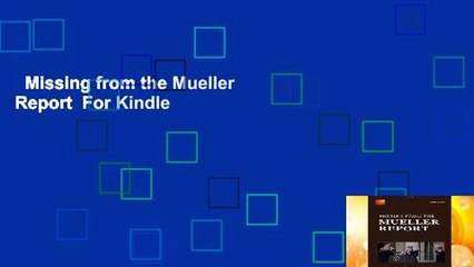 Missing from the Mueller Report  For Kindle