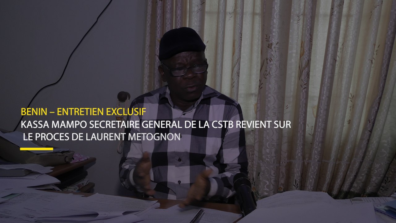 Entretien exclusif : Kassa Mampo SG de la CSTB revient sur le procès de METOGNON