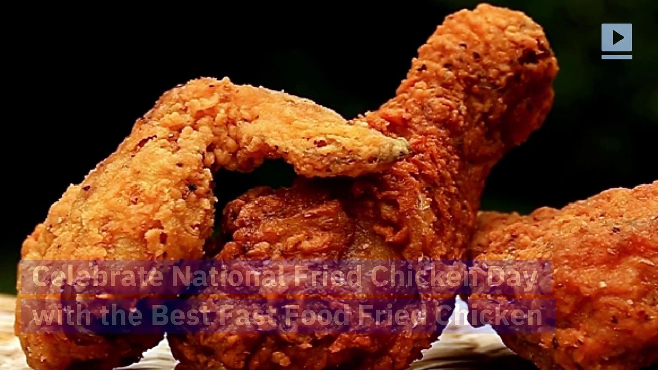 Celebrate National Fried Chicken Day with the Best Fast Food Fried Chicken (Saturday, July 6th)