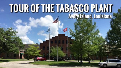 Tour of the Tabasco Plant on Avery Island