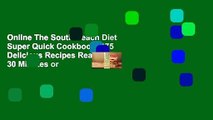 Online The South Beach Diet Super Quick Cookbook: 175 Delicious Recipes Ready in 30 Minutes or