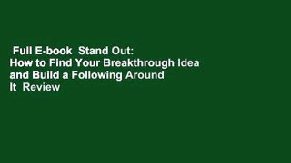 Full E-book  Stand Out: How to Find Your Breakthrough Idea and Build a Following Around It  Review