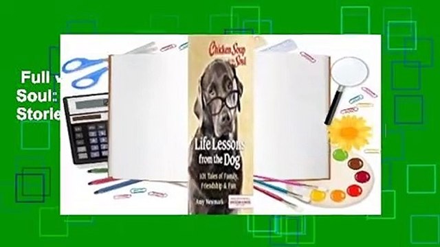 Full version Chicken Soup for the Soul: Life Lessons from the Dog: 101 Stories About Our Canine