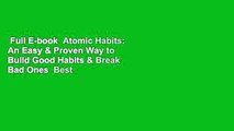 Full E-book  Atomic Habits: An Easy & Proven Way to Build Good Habits & Break Bad Ones  Best