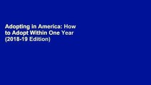 Adopting in America: How to Adopt Within One Year (2018-19 Edition)