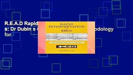 R.E.A.D Rapid Interpretation of EKG s: Dr Dubin s Classic, Simplified Methodology for