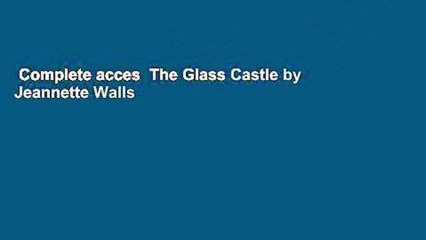 Complete acces  The Glass Castle by Jeannette Walls