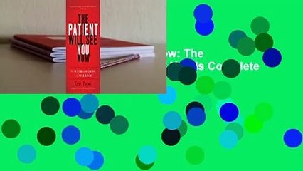 The Patient Will See You Now: The Future of Medicine is in Your Hands Complete