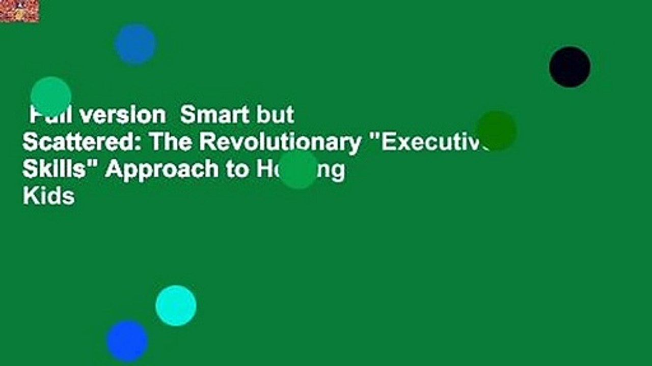 Full version  Smart but Scattered: The Revolutionary "Executive Skills" Approach to Helping Kids