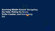 Surviving Middle School: Navigating the Halls, Riding the Social Roller Coaster, and Unmasking the