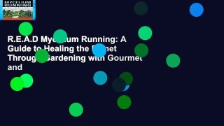 R.E.A.D Mycelium Running: A Guide to Healing the Planet Through Gardening with Gourmet and