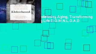 R.E.A.D Elderhood: Redefining Aging, Transforming Medicine, Reimagining Life D.O.W.N.L.O.A.D