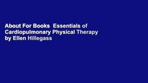 About For Books  Essentials of Cardiopulmonary Physical Therapy by Ellen Hillegass