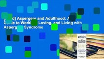 [Read] Aspergers and Adulthood: A Guide to Working, Loving, and Living with Aspergers Syndrome