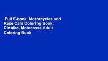 Full E-book  Motorcycles and Race Cars Coloring Book: Dirtbike, Motocross Adult Coloring Book