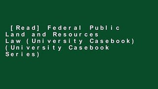 [Read] Federal Public Land and Resources Law (University Casebook) (University Casebook Series)