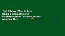 Full E-book  What School Could Be: Insights and Inspiration from Teachers across America  Best