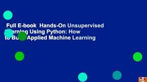 Full E-book  Hands-On Unsupervised Learning Using Python: How to Build Applied Machine Learning