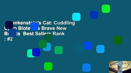 Frankenstein's Cat: Cuddling Up to Biotech's Brave New Beasts  Best Sellers Rank : #2