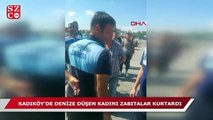 İstanbul, Kadıköy'de denize düşen kadını zabıtalar kurtardı!