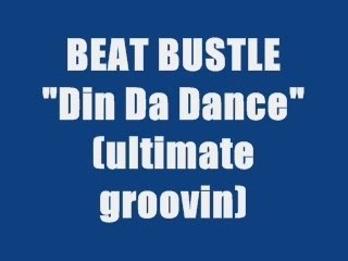 BEAT BUSTLE - DIN DA DANCE (maxi version)